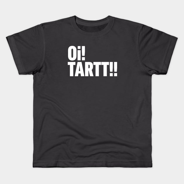Oi! Tartt! Kids T-Shirt by Wright Art
